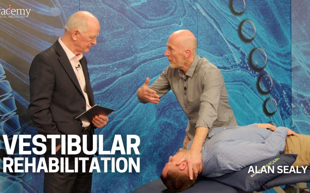 Dizziness, Vertigo and Vestibular Rehabilitation – Alan Sealy