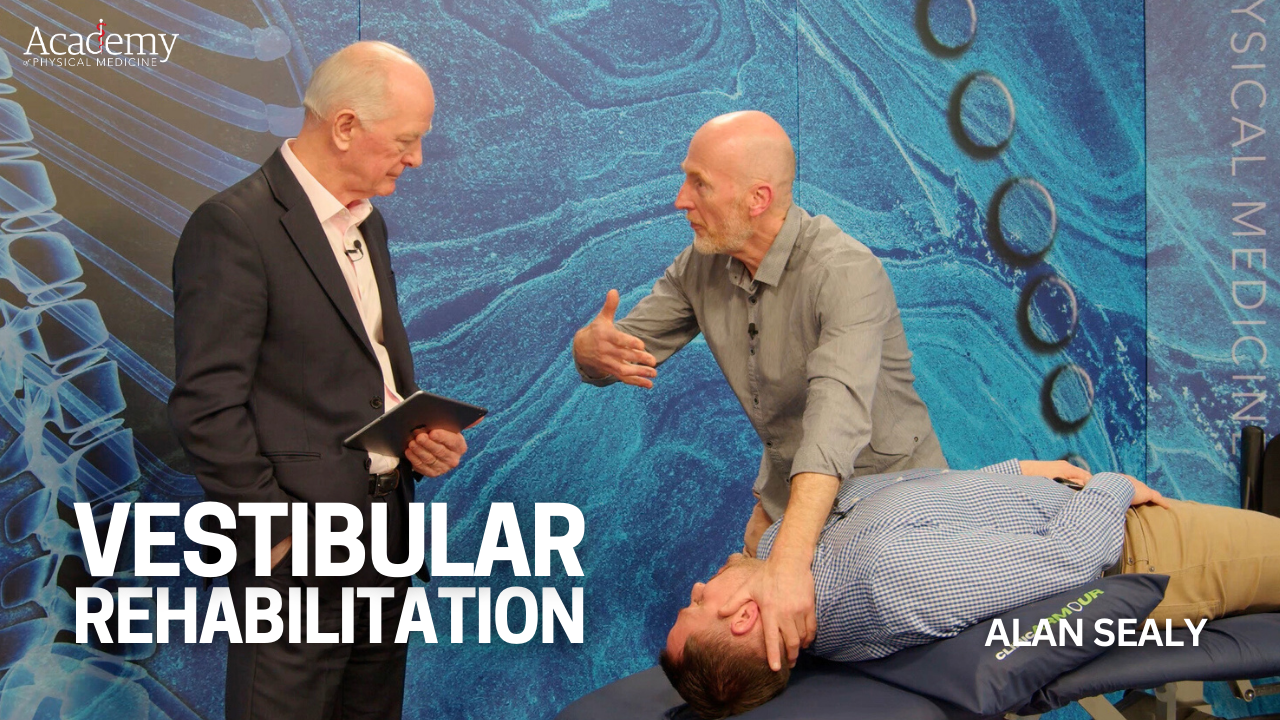 Dizziness, Vertigo and Vestibular Rehabilitation – Alan Sealy